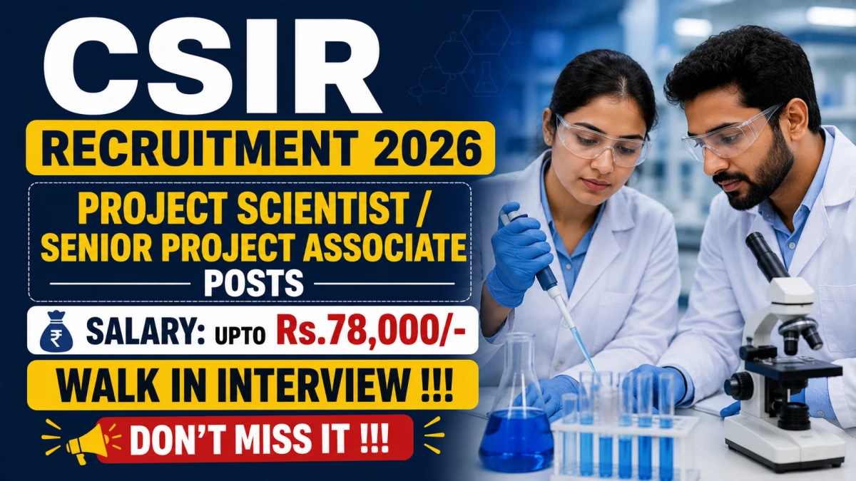 CSIR Recruitment 2026 – Walkin for Project Scientist / Senior Project Associate Posts