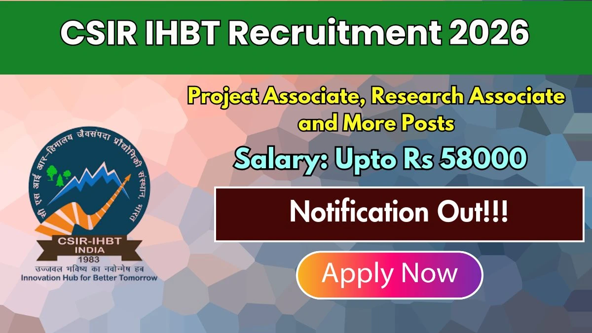 CSIR IHBT Recruitment 2026 – Walkin for 23 Project Associate, Research Associate and More Posts