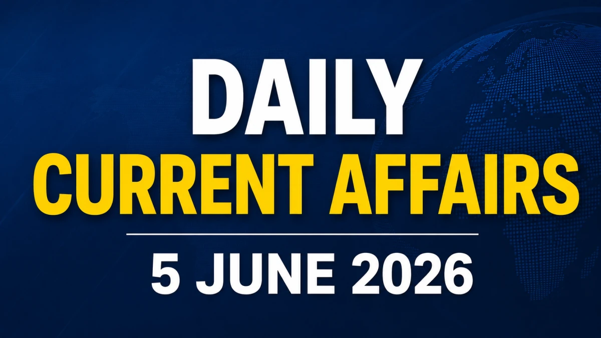 Daily Current Affairs – 5 June 2026