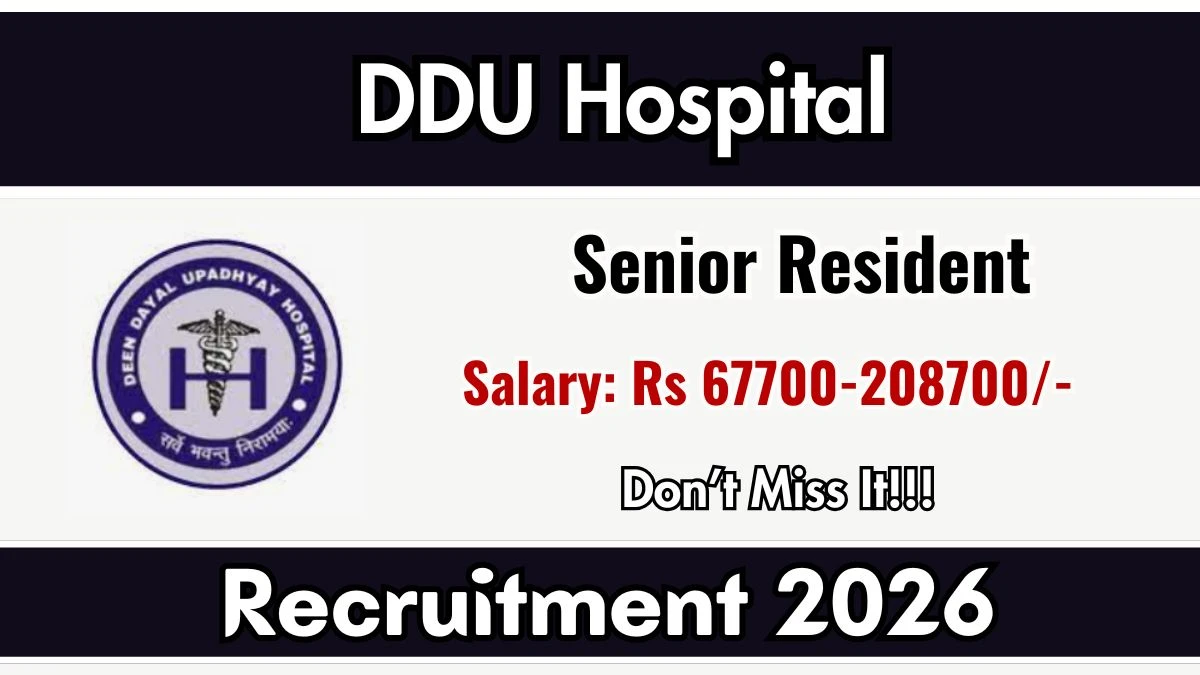 DDUH Recruitment 2026 – Walkin for Senior Resident Posts