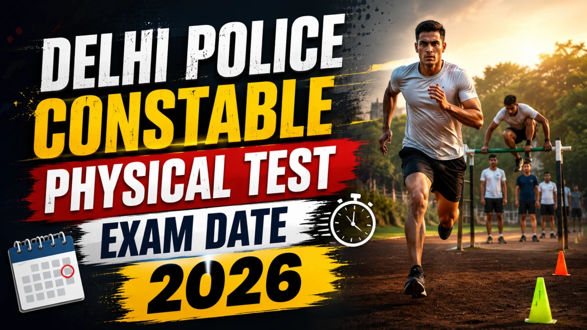Delhi Police Constable Physical Test Date 2026