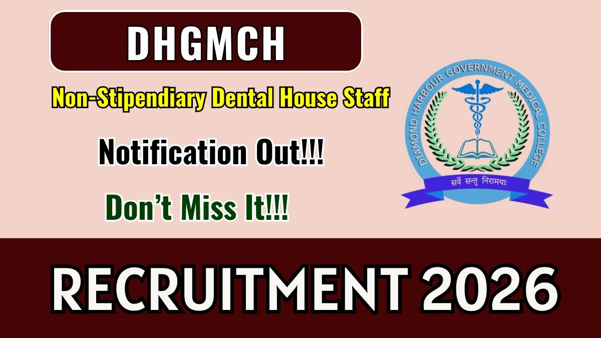 DHGMCH Non-Stipendiary Dental House Staff Recruitment 2026