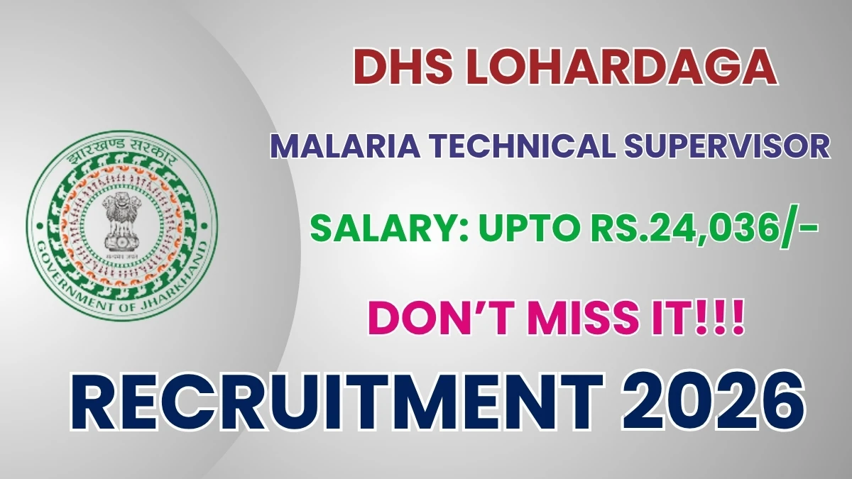 DHS Lohardaga Malaria Technical Supervisor – NCVBDC Recruitment 2026