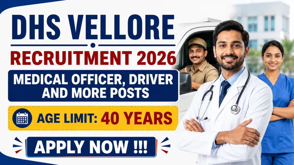 DHS Vellore Recruitment 2026 – Apply Offline for 43 Medical Officer, Driver and More Posts