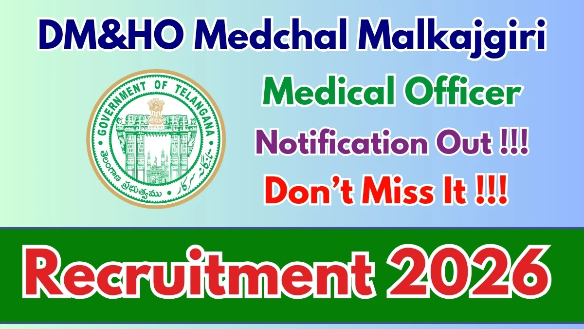 DM&HO Medchal Malkajgiri Medical Officer Recruitment 2026