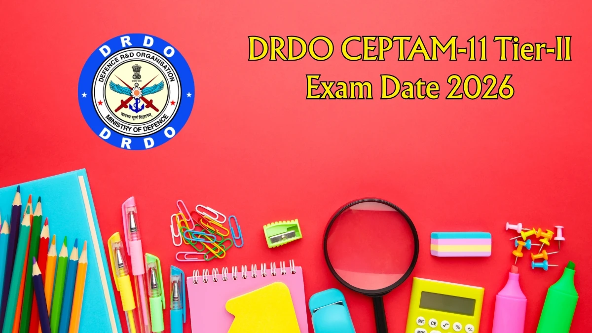 DRDO CEPTAM-11 Tier-II Exam Date 2026 – Check Schedule, Shift Timings & Admit Card