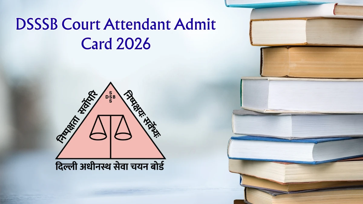 DSSSB Court Attendant Admit Card 2026 OUT – Direct Link to Download Hall Ticket for June 2026 Exam