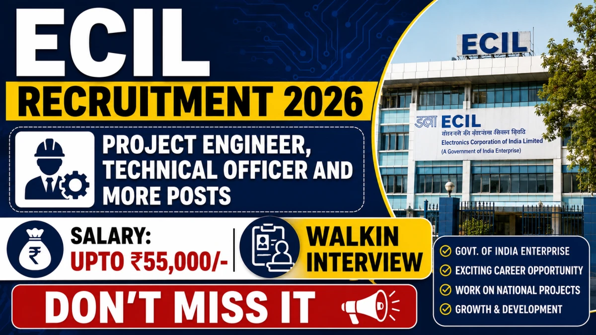 ECIL Recruitment 2026 – Walk in for 21 Project Engineer, Technical Officer and More Posts