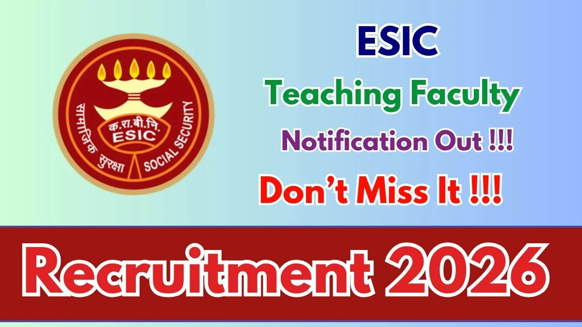ESIC Teaching Faculty Recruitment 2026 – Walkin for 36 Posts