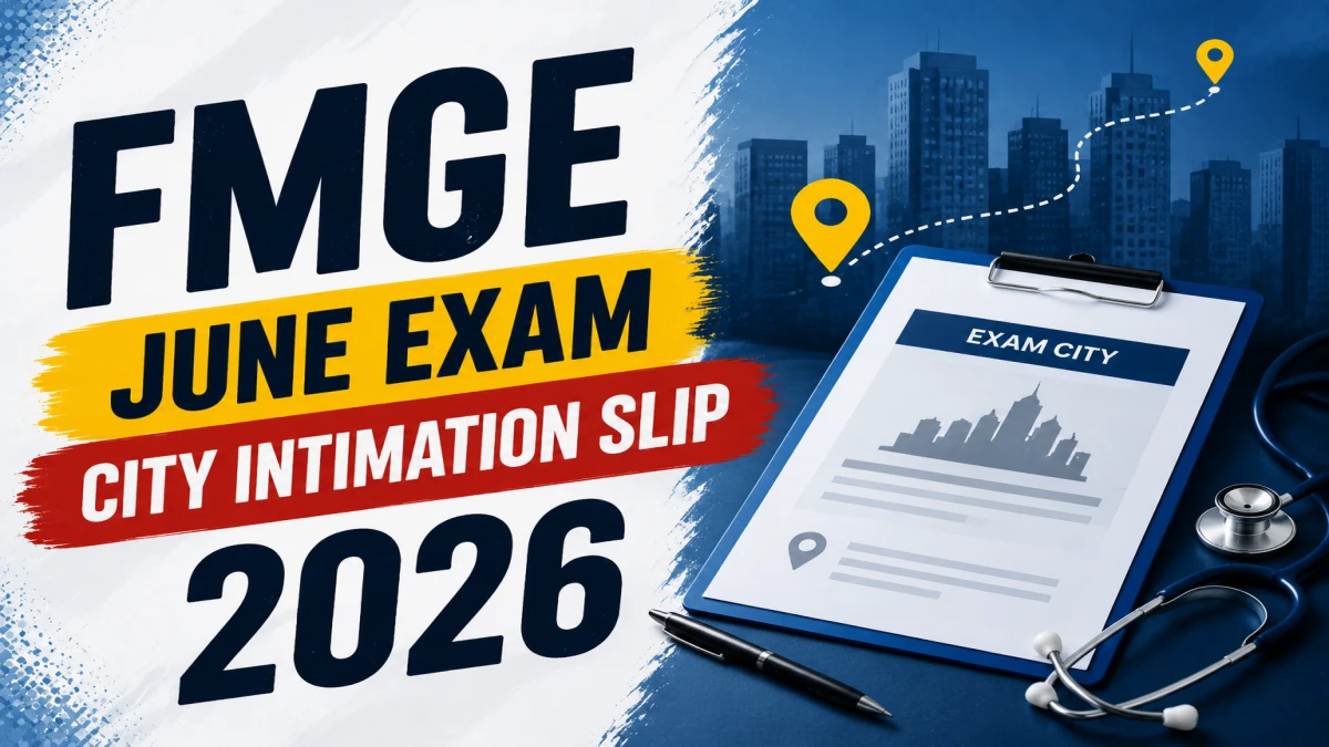 FMGE June Exam City Intimation Slip 2026 Released