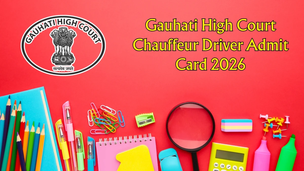 Gauhati High Court Chauffeur Driver Admit Card 2026 OUT – Direct Link to Download Hall Ticket for Driving Test