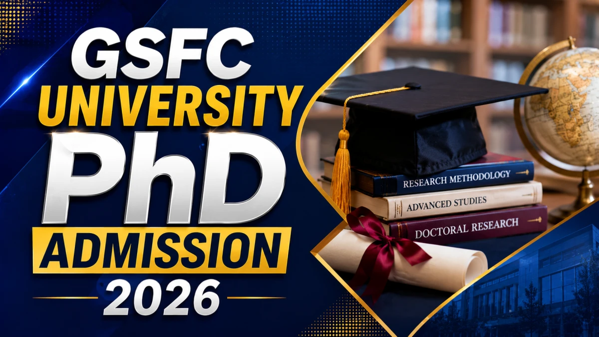 GSFC University PhD Admission 2026 – Dates, Eligibility, Programs & How to Apply