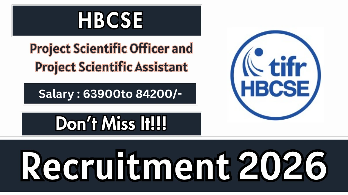 HBCSE Recruitment 2026 – Walkin for Project Scientific Officer, Project Scientific Assistant Posts