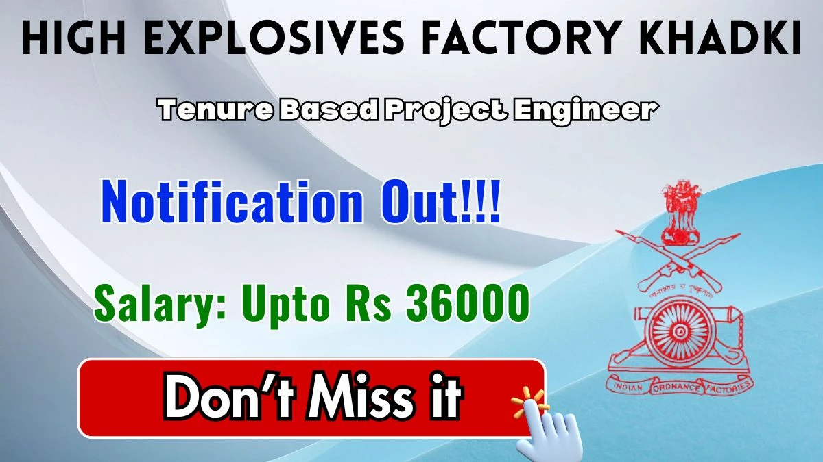 High Explosives Factory Khadki Tenure Based Project Engineer Recruitment 2026