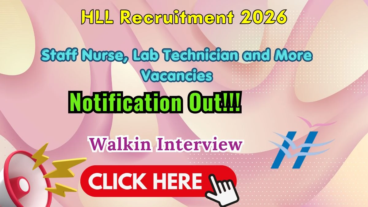 HLL Recruitment 2026 – Walkin for Staff Nurse, Lab Technician and More Posts