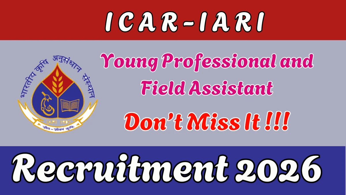 ICAR IARI Recruitment 2026 – Apply Online for Young Professional and Field Assistant Posts