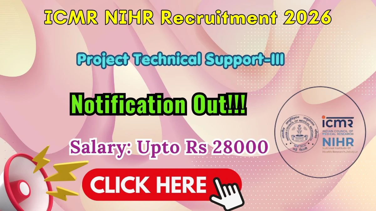 ICMR NIHR Project Technical Support-III Recruitment 2026