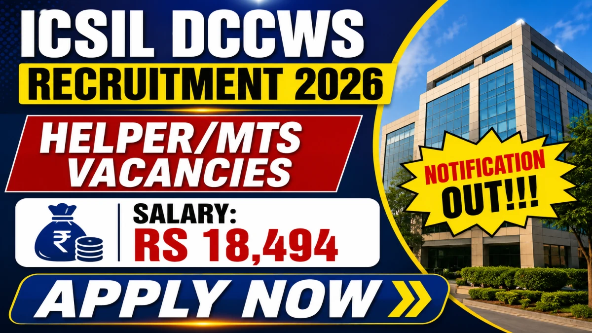 ICSIL DCCWS Helper/MTS Recruitment 2026 Notification Out