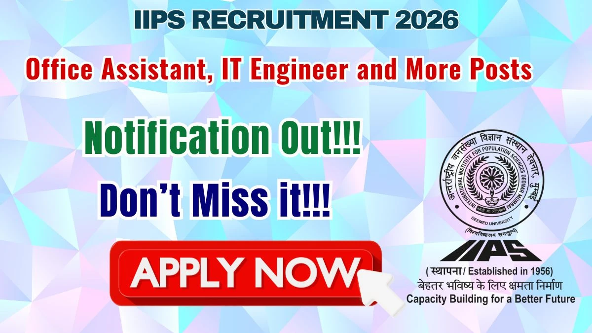 IIPS Recruitment 2026 – Walkin for 32 Office Assistant, IT Engineer and More Posts