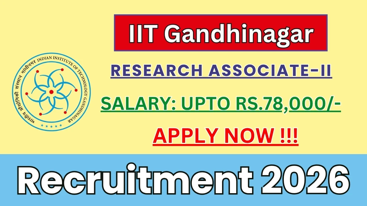 IIT Gandhinagar Research Associate-II Recruitment 2026