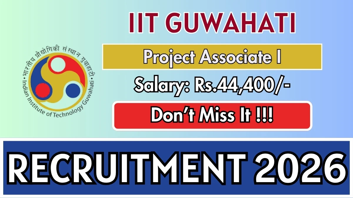 IIT Guwahati Project Associate Recruitment 2026