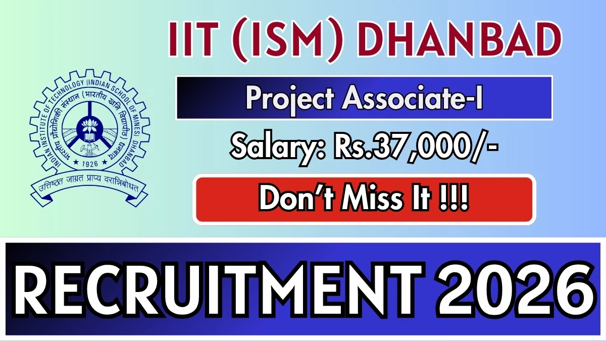 IIT (ISM) Dhanbad Project Associate-I Recruitment 2026
