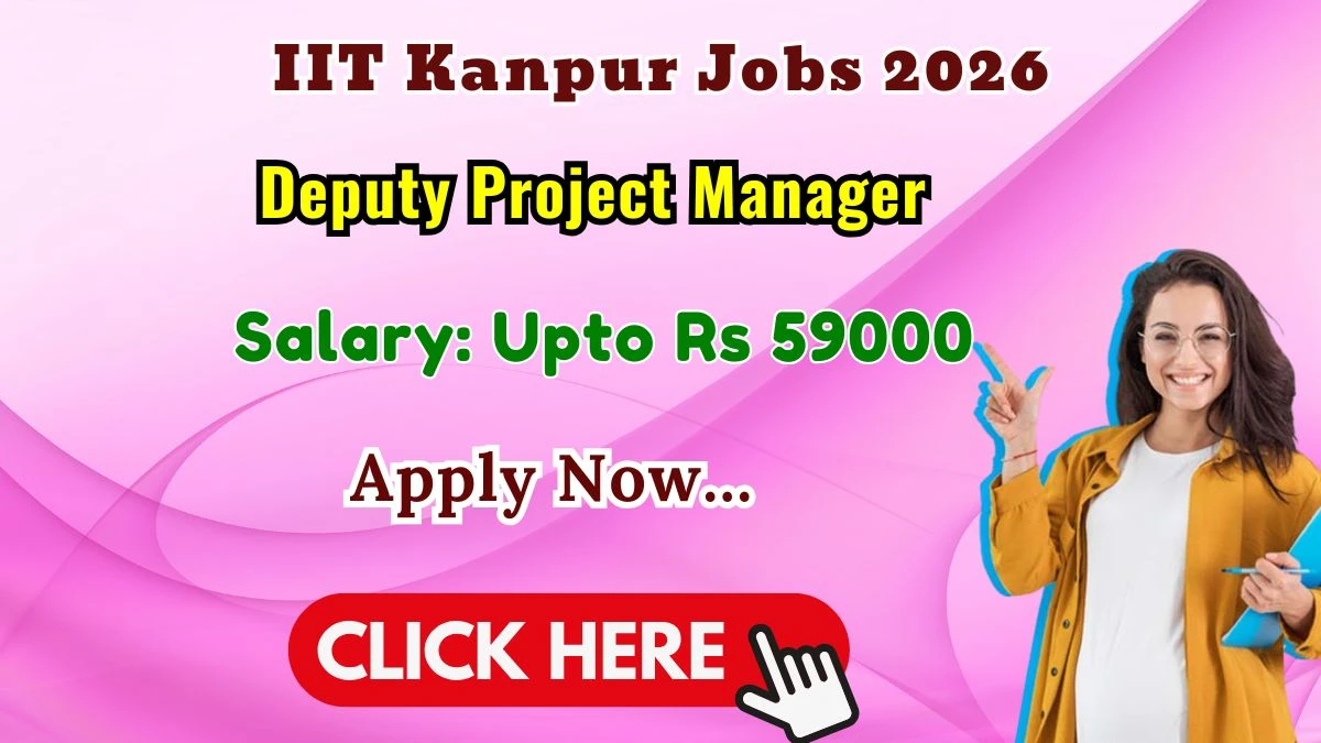 IIT Kanpur Deputy Project Manager Recruitment 2026