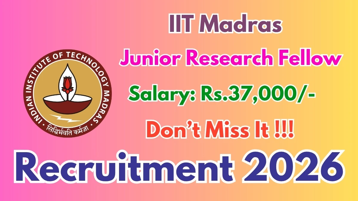 IIT Madras Junior Research Fellow Recruitment 2026