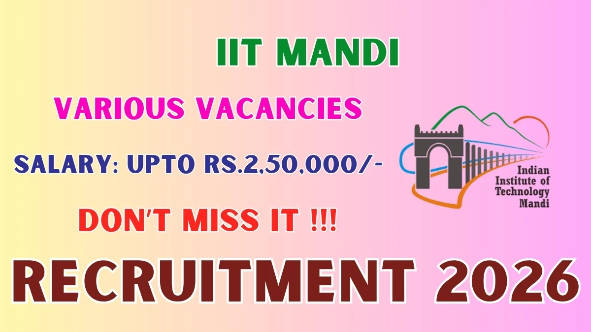 IIT Mandi Recruitment 2026 – Apply Online for 17 CEO, Project Office Assistant and More Posts