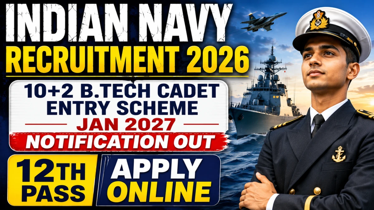 Indian Navy 10+2 B.Tech Cadet Entry Scheme Jan 2027 Notification Out