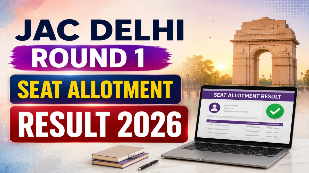 JAC Delhi Round 1 Seat Allotment Result 2026 (OUT Today) – Download Link, Seat Acceptance, Freeze/Float & Expected Cutoffs