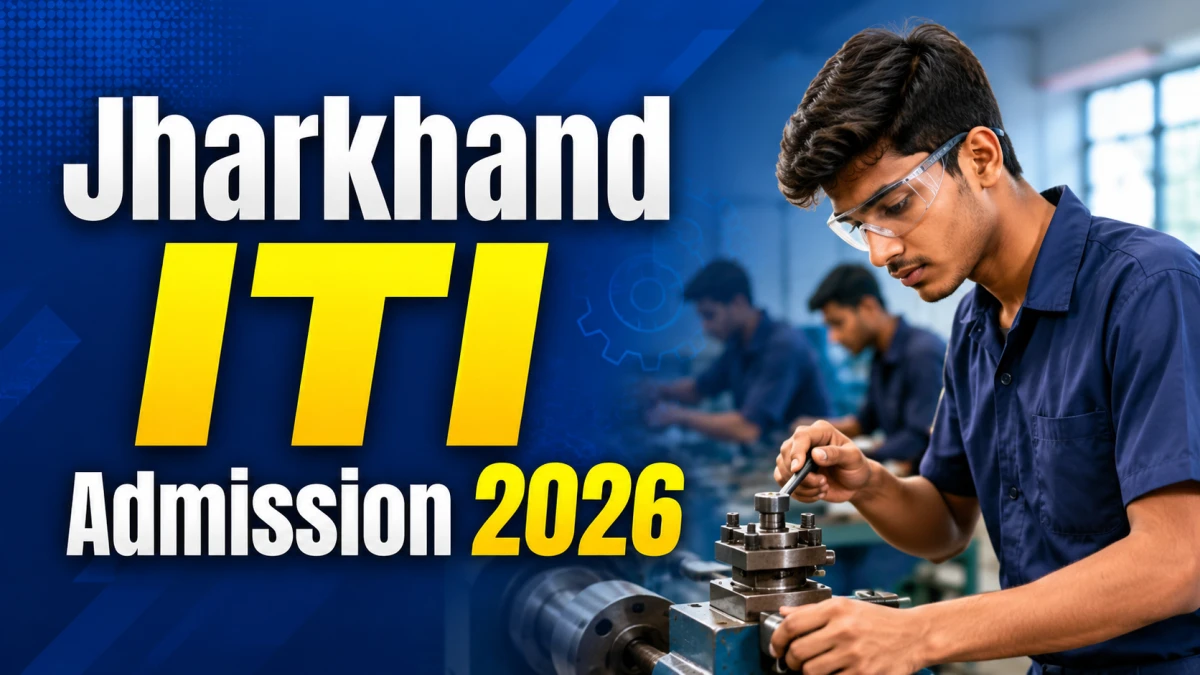 Jharkhand ITI Admission 2026: Check Important Dates, Eligibility Criteria and More