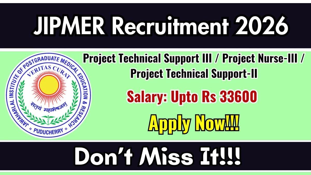 JIPMER Recruitment 2026 – Apply Online for Project Technical Support, Project Nurse Posts