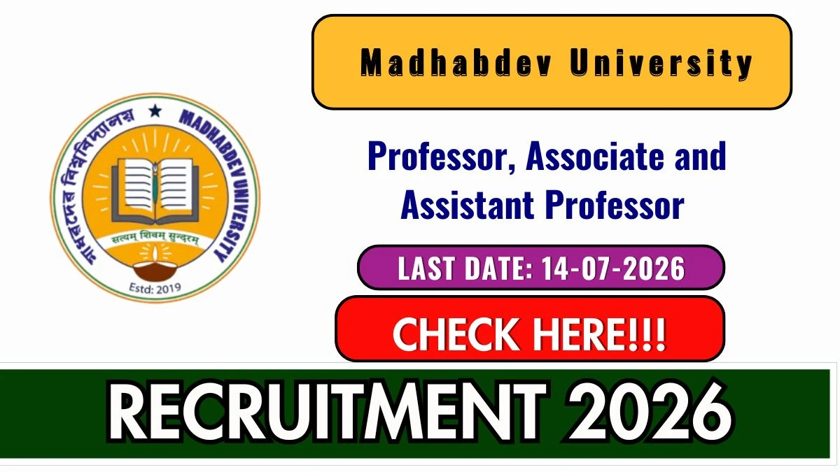 Madhabdev University Recruitment 2026 – Apply Offline for 21 Professor, Associate Professor, Assistant Professor Posts