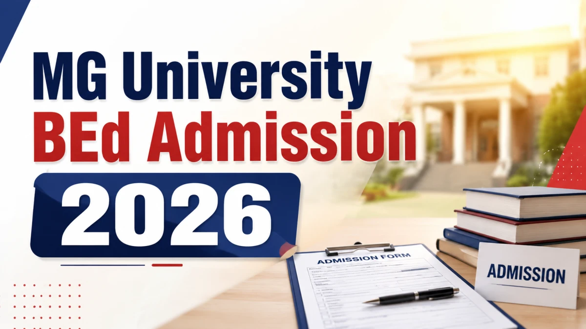 MG University BEd Admission 2026: Check Important Dates, Eligibility Criteria and More