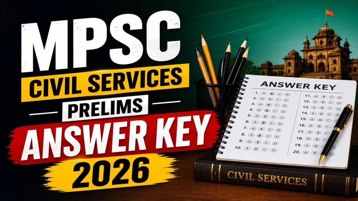MPSC Civil Services Prelims Answer Key 2026 (Out) – Download PDF, Response Sheet & Objection Link