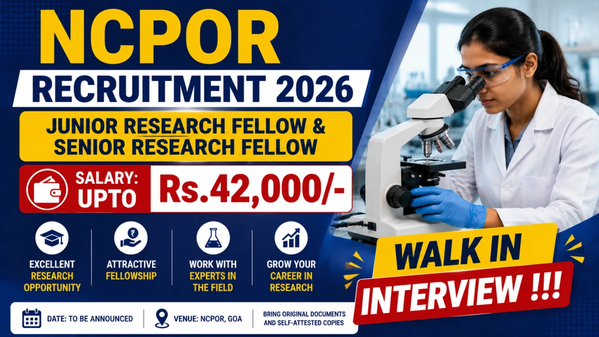 NCPOR Recruitment 2026 – Walk in for 06 Junior Research Fellow and Senior Research Fellow Posts