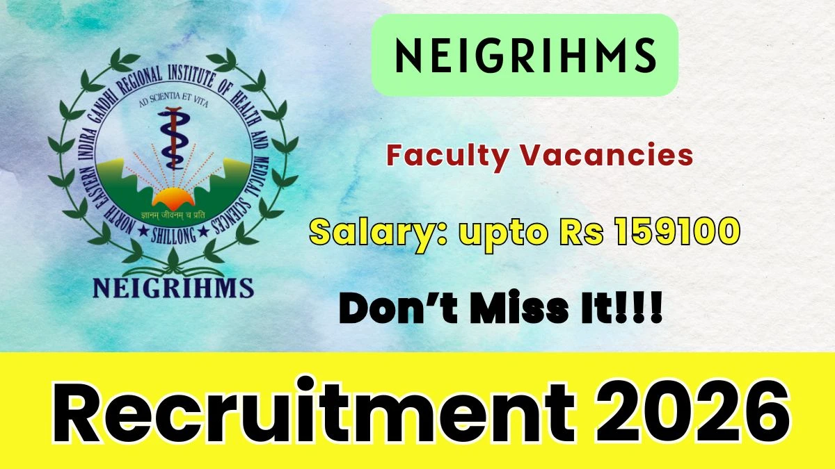 NEIGRIHMS Faculty Recruitment 2026 – Apply Offline for 52 Posts