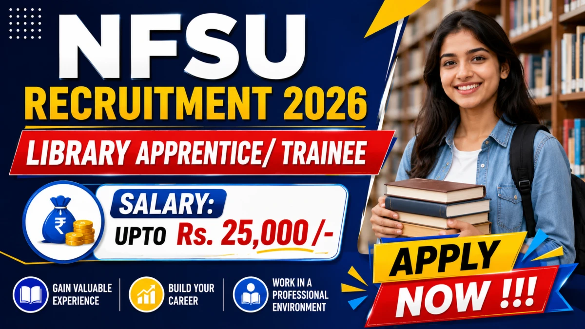 NFSU Recruitment 2026 – Apply Offline for Library Apprentice/ Trainee Posts