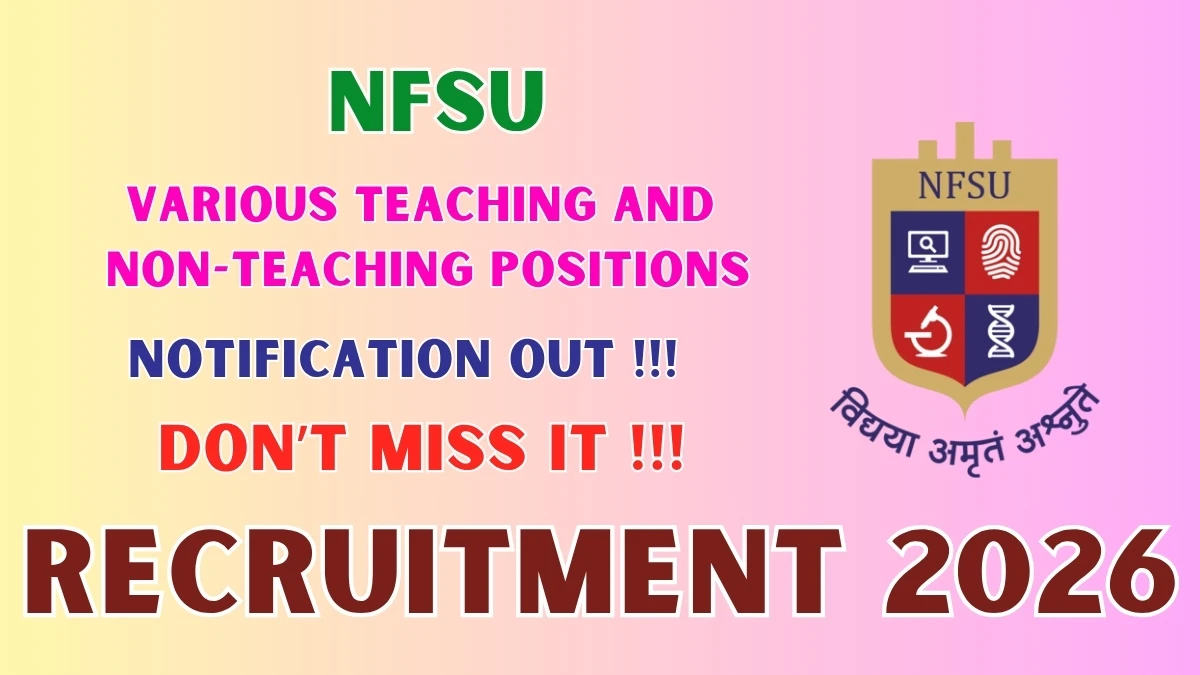 NFSU Recruitment 2026 – Apply Online for 25 Teaching and Non-Teaching Posts