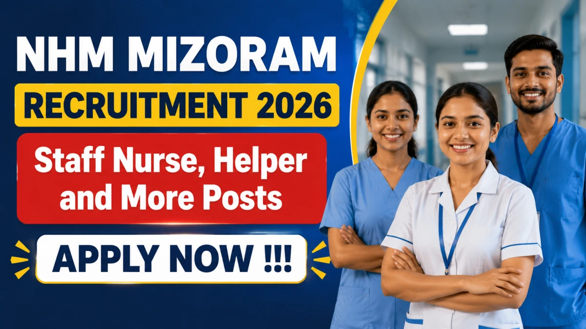 NHM Mizoram Recruitment 2026 – Apply Offline for Staff Nurse, Helper and More Posts