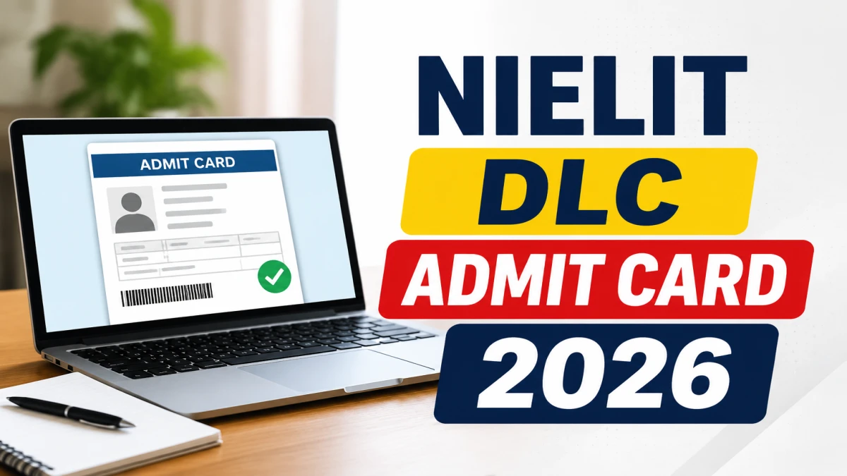 NIELIT DLC Admit Card 2026 Out – Download Link, Exam Date