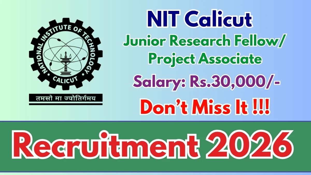 NIT Calicut Recruitment 2026 – Apply Online for Junior Research Fellow/ Project Associate Posts