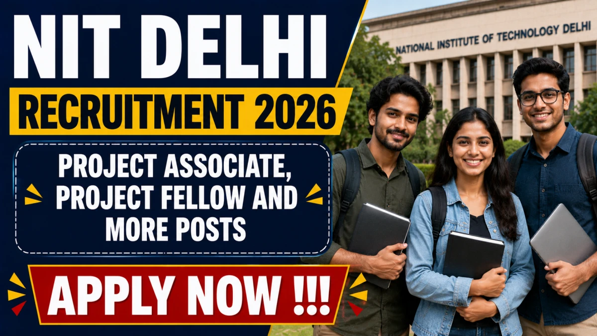 NIT Delhi Recruitment 2026 – Apply Online for 18 Project Associate, Project Fellow and More Posts