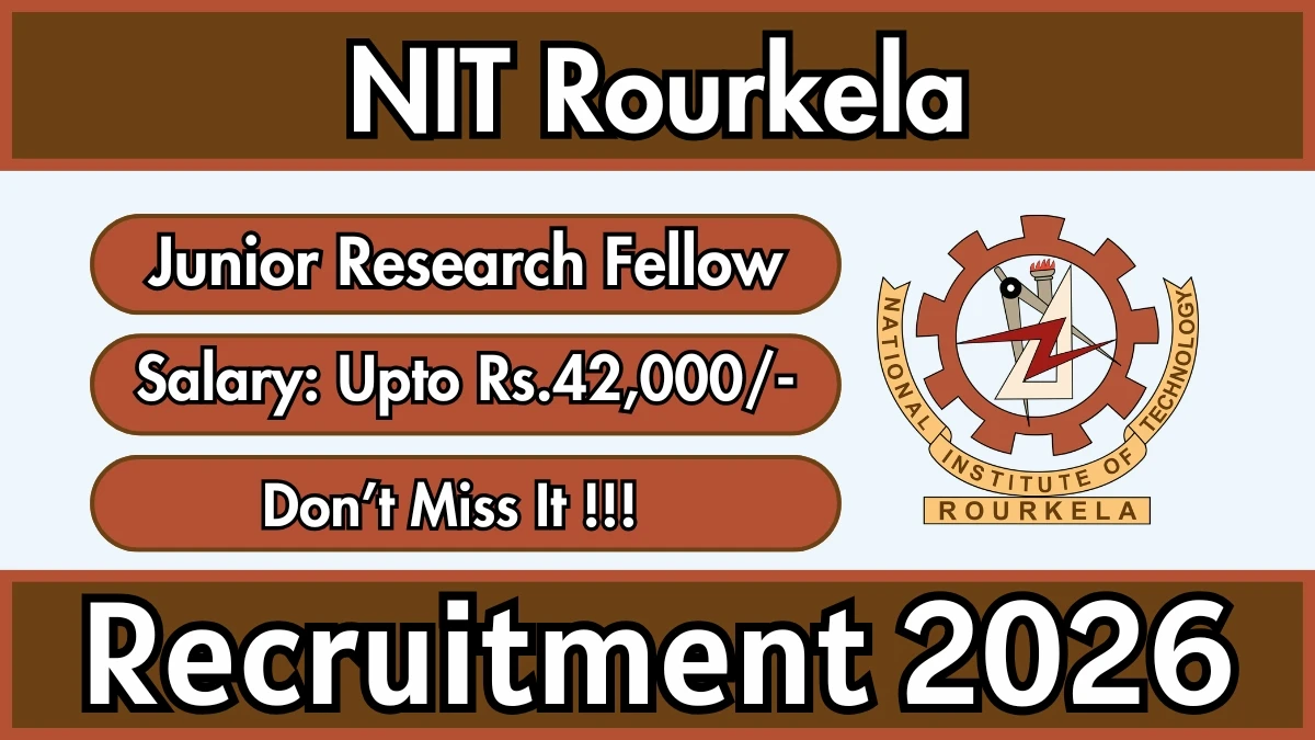 NIT Rourkela Junior Research Fellow Recruitment 2026