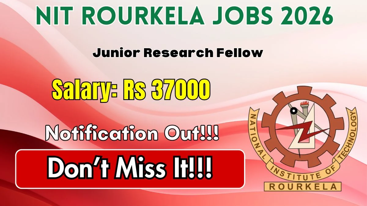 NIT Rourkela Junior Research Fellow Recruitment 2026