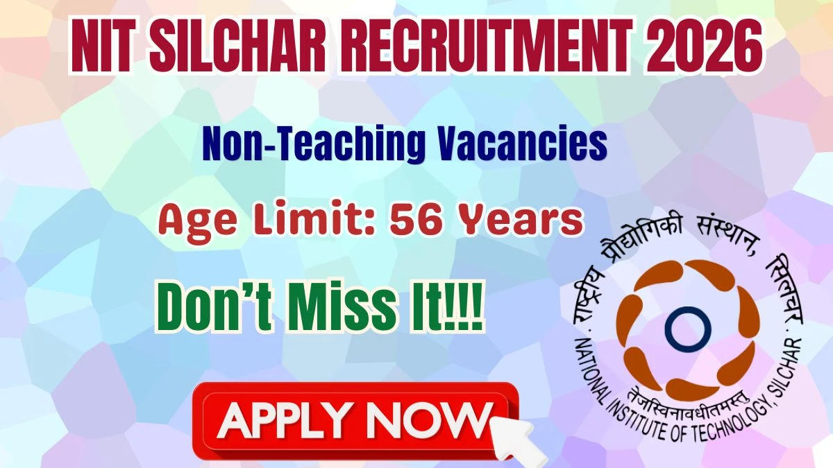 NIT Silchar Recruitment 2026 Notification Out for 7 Non-Teaching Posts, Applications Begin on June 1