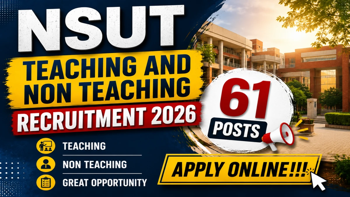 NSUT Teaching and Non-Teaching Recruitment 2026 Notification Out for 61 Posts, Apply Now