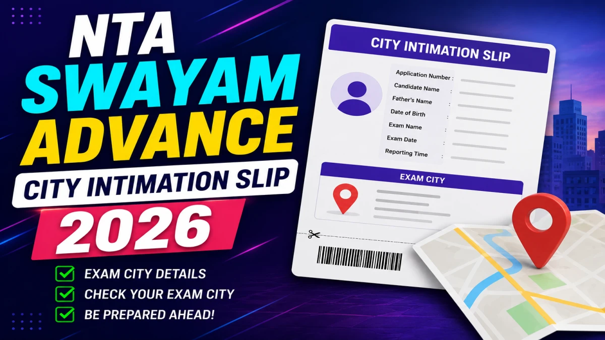 NTA SWAYAM Advance City Intimation Slip 2026 Released at exams.nta.nic.in – Check Exam City & Download Link