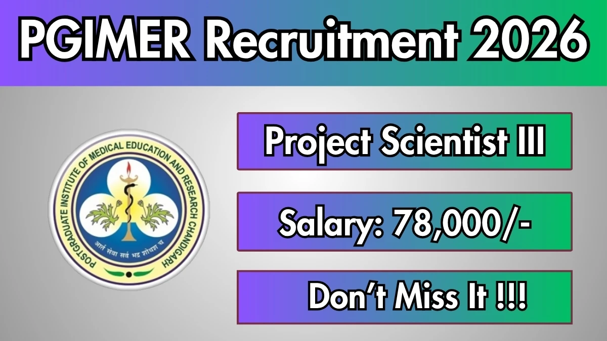 PGIMER Project Scientist III Recruitment 2026
